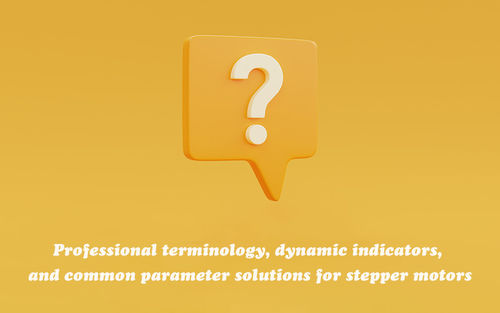 tin tức mới nhất về công ty Professional terminology, dynamic indicators, and common parameter solutions for stepper motors