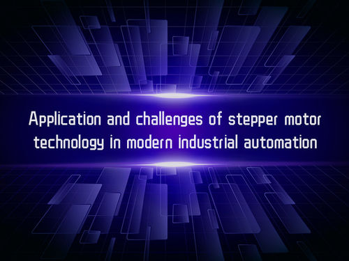 tin tức mới nhất về công ty Application and challenges of stepper motor technology in modern industrial automation