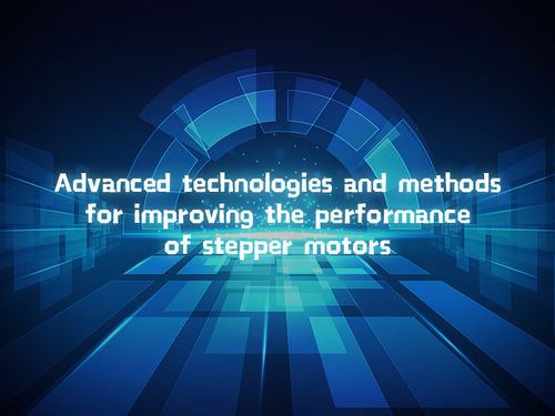 tin tức mới nhất về công ty Advanced technologies and methods for improving the performance of stepper motors
