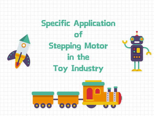 tin tức mới nhất về công ty Specific Application of Stepping Motor in the Toy Industry