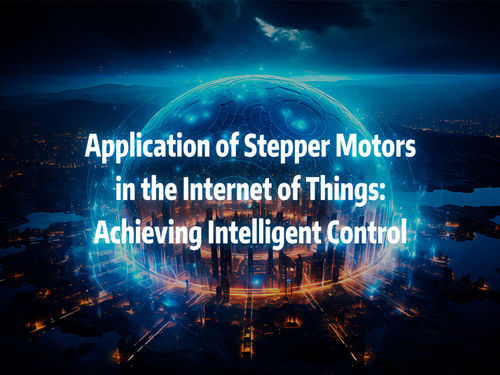 tin tức mới nhất về công ty Application of stepper motors in the Internet of Things achieving intelligent control